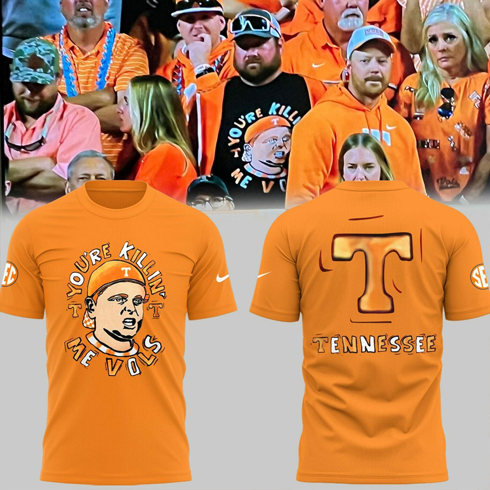 Tennessee Youre Killing Me Vols Orange T-Shirt Oregontrailrvpk Shirt