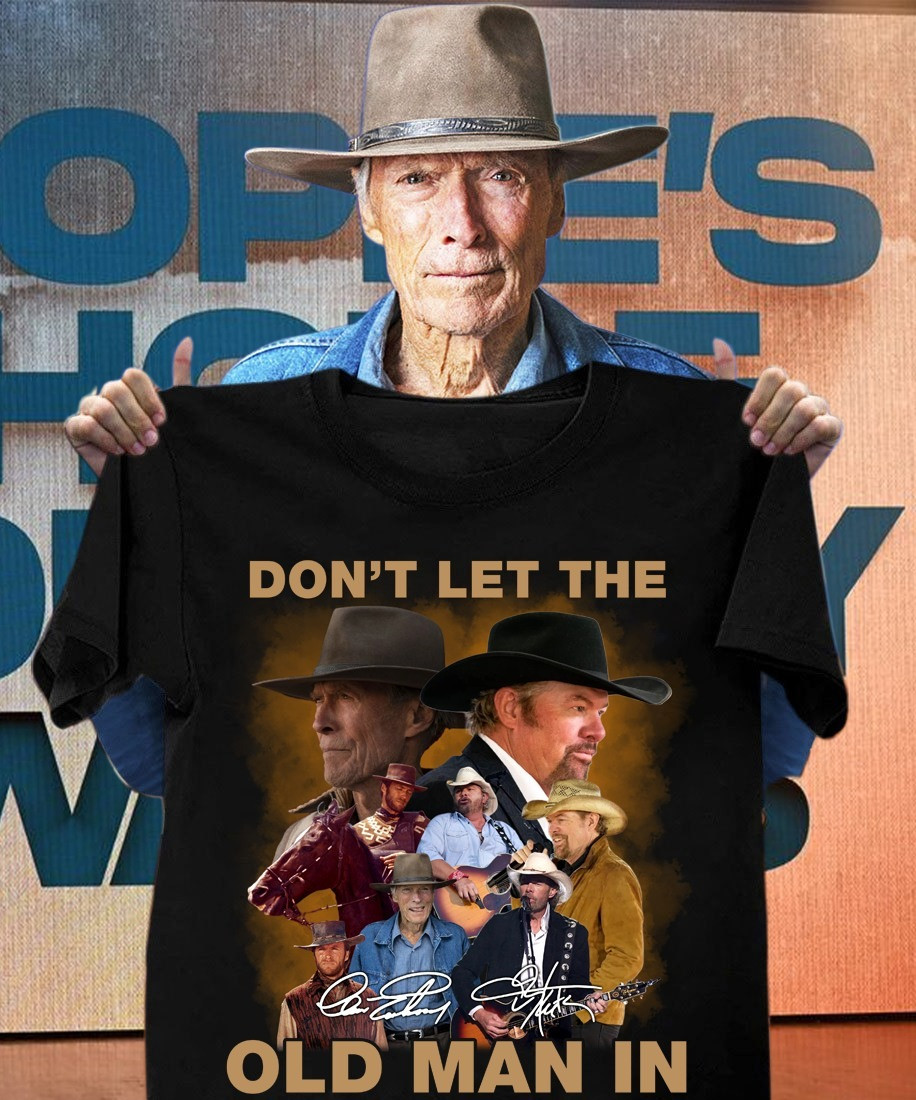 Toby Keith Don't Let The Old Man In Shirt RIP Toby Keith Country Music Lover Oregontrailrvpk Shirt