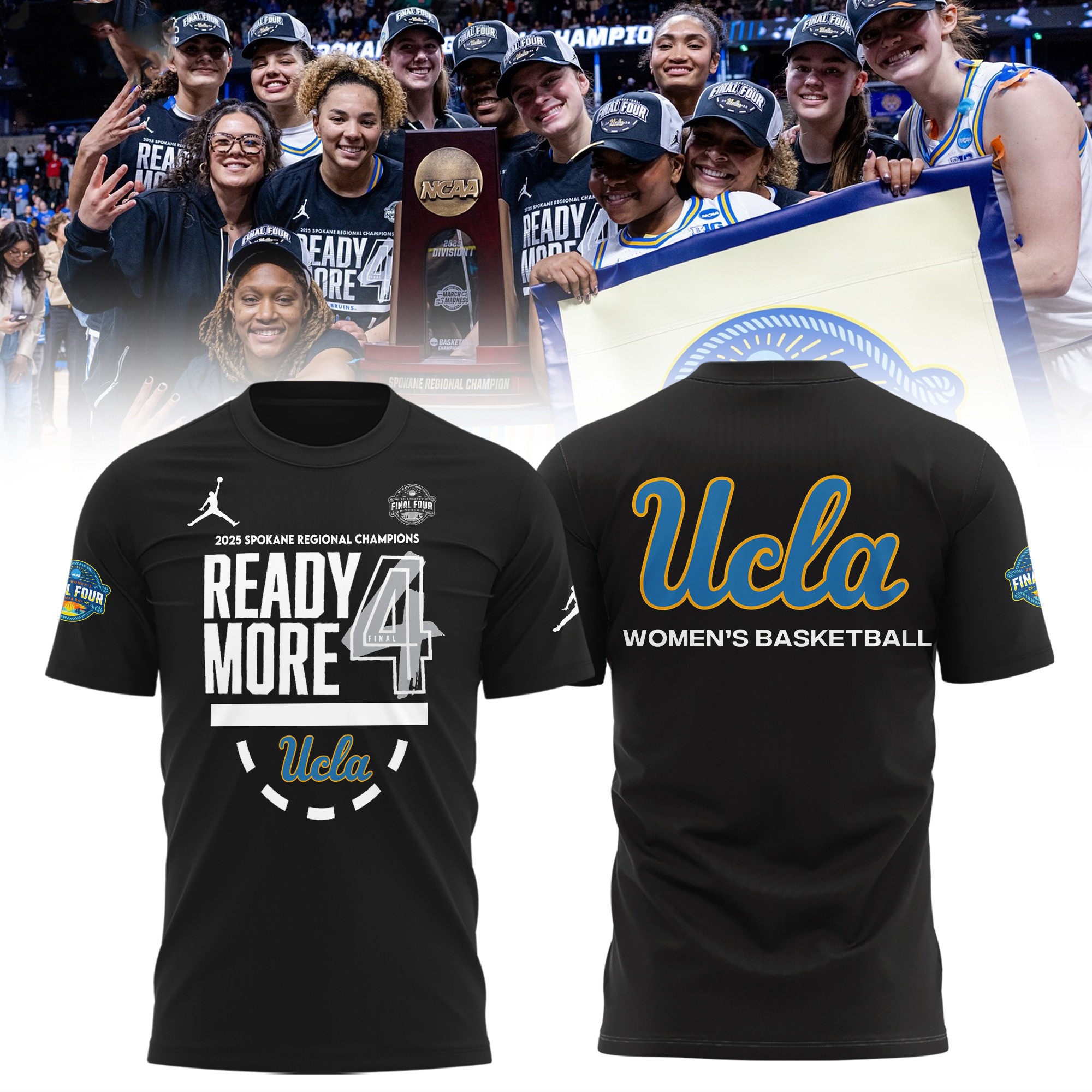 UCLA Bruins 2025 NCAA Women's Basketball Final Four Champions Shirt Ready More 4 Merch Oregontrailrvpk Shirt
