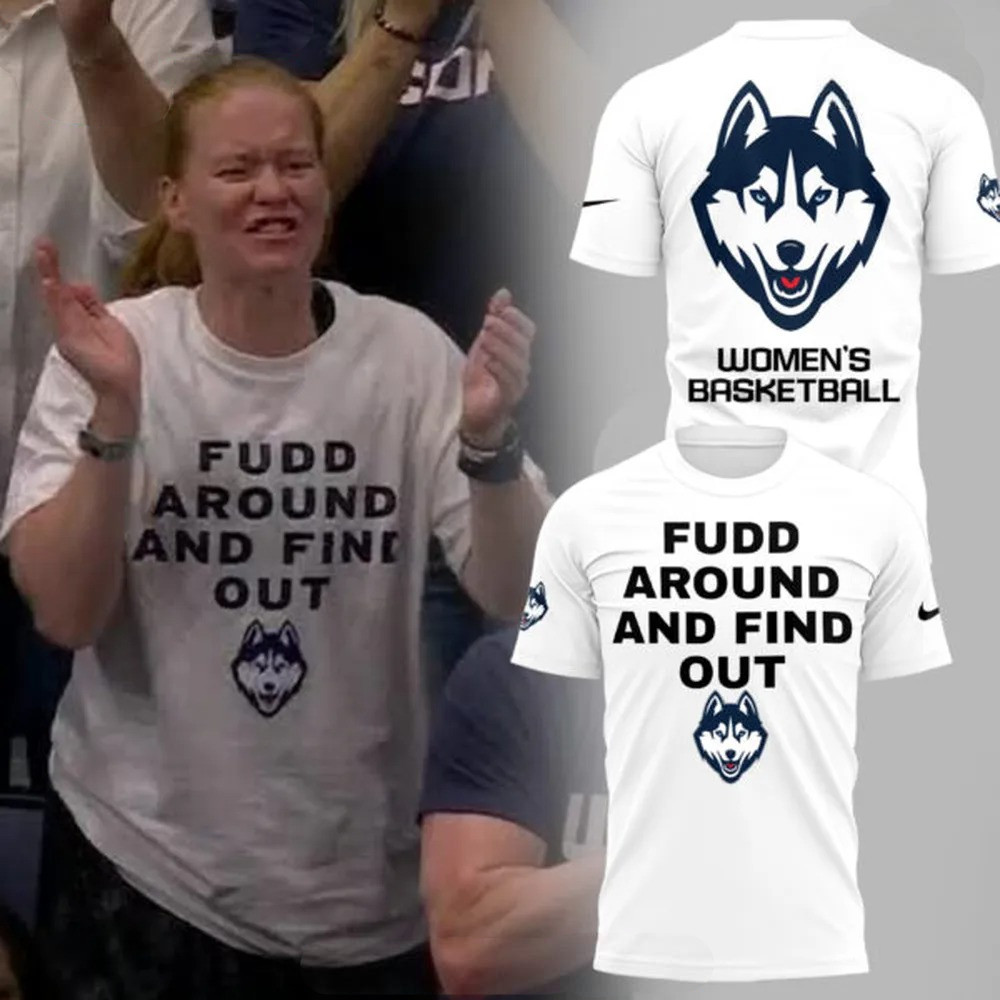 UConn Huskies Women's Basketball Fudd Around And Find Out Special T-Shirt Oregontrailrvpk Shirt