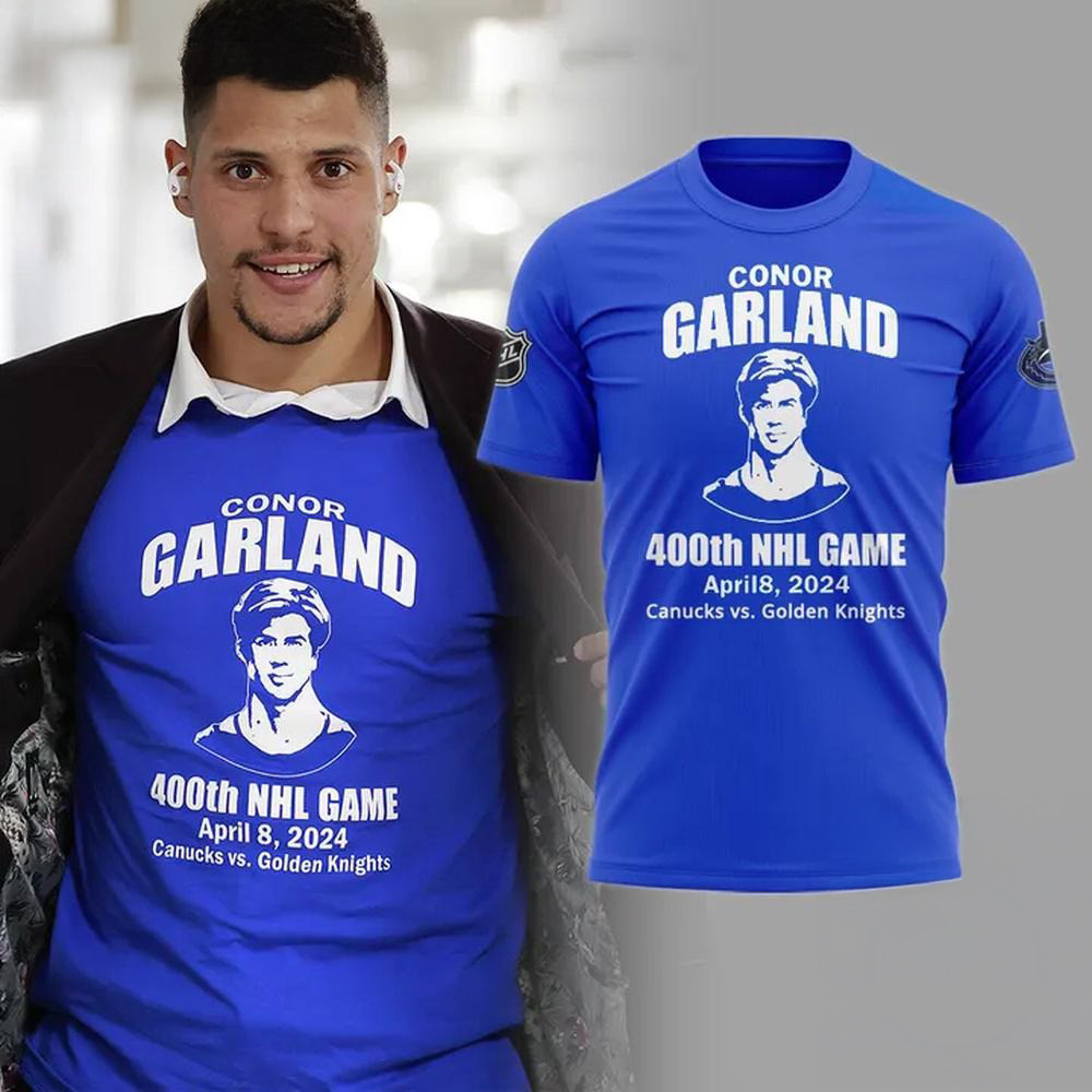 Vancouver Canucks 400th Game NHL Special New Conor Garland Shirt Presents For Hockey Lovers Oregontrailrvpk Shirt