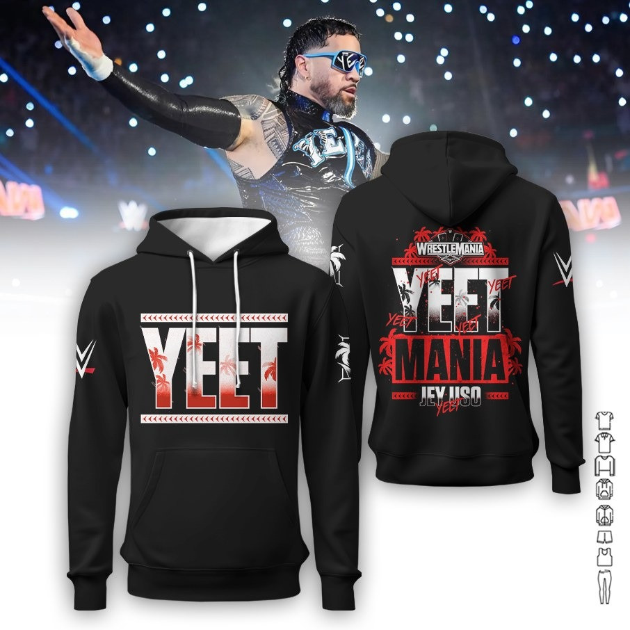 Yeet Hoodie Merch Jey USO WrestleMania Yeet Mania Gifts For Jey USO Fans