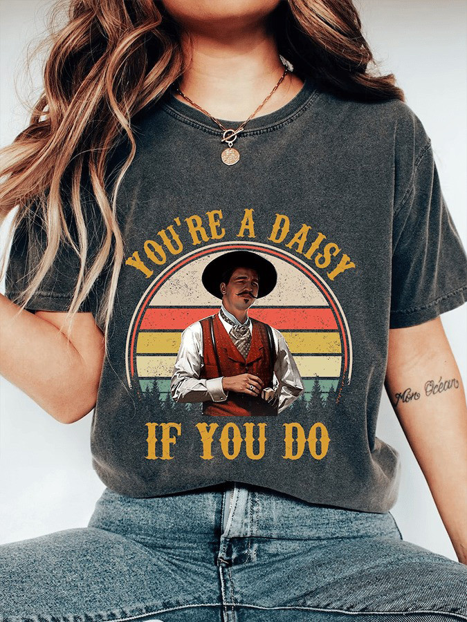 You're A Daisy If You Do T-Shirt Western Doc Holiday Shirt Oregontrailrvpk Shirt